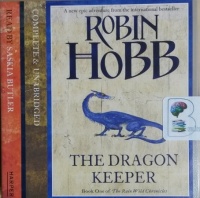 The Dragon Keeper - Book One of The Rain Wild Chronicles written by Robin Hobb performed by Saskia Butler on CD (Unabridged)